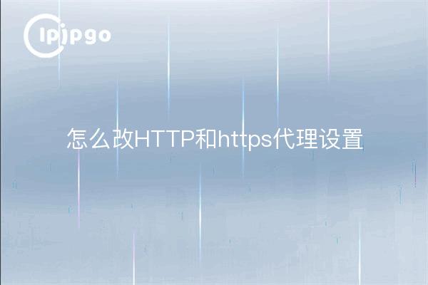 Comment modifier les paramètres du proxy HTTP et https ?